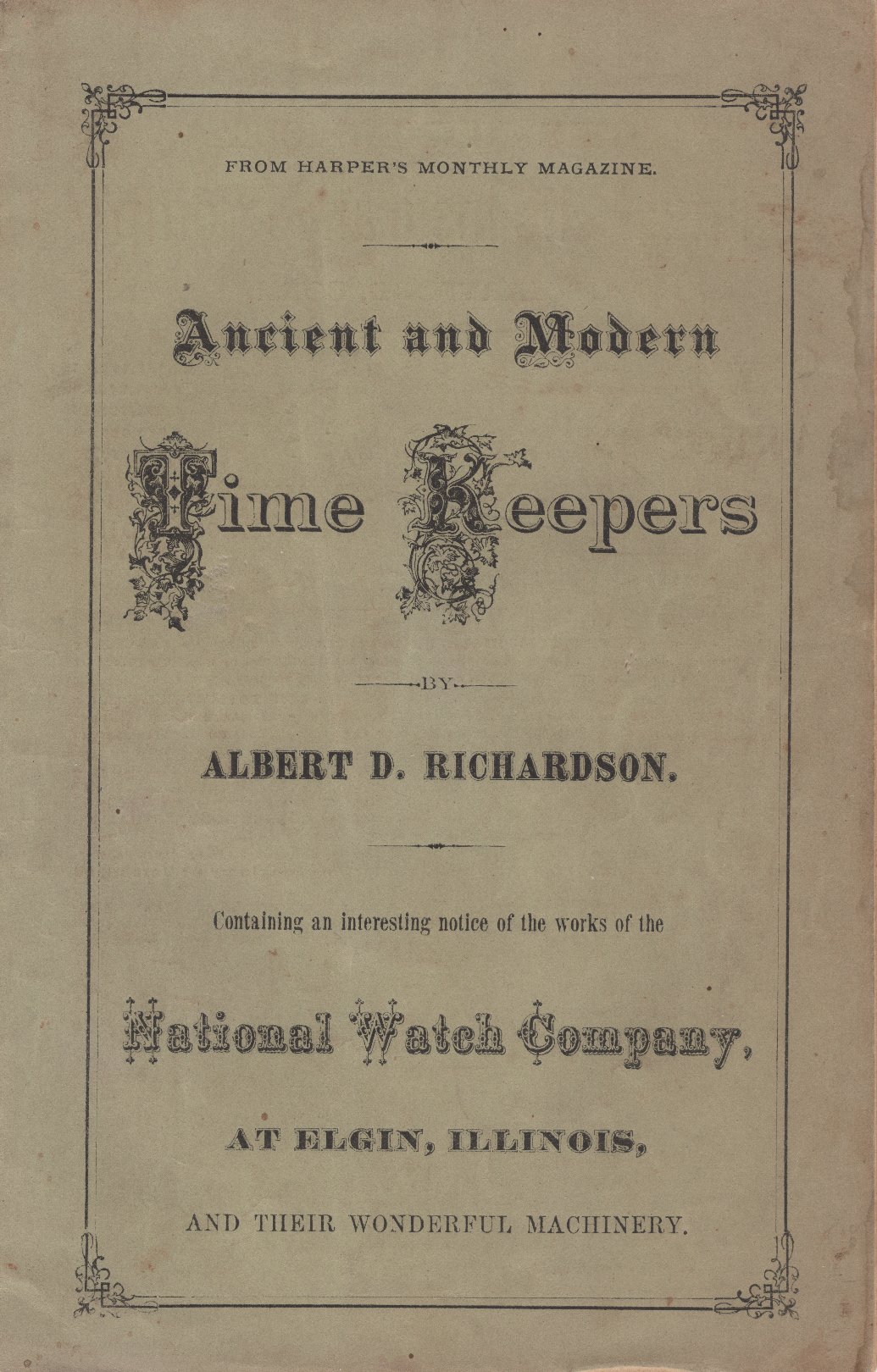 Ancient and Modern Time Keepers: Containing Interesting Notice of the Works of the National Watch Company at Elgin, Illinois and Their Wonderful Machinery (c.1869) Cover Image