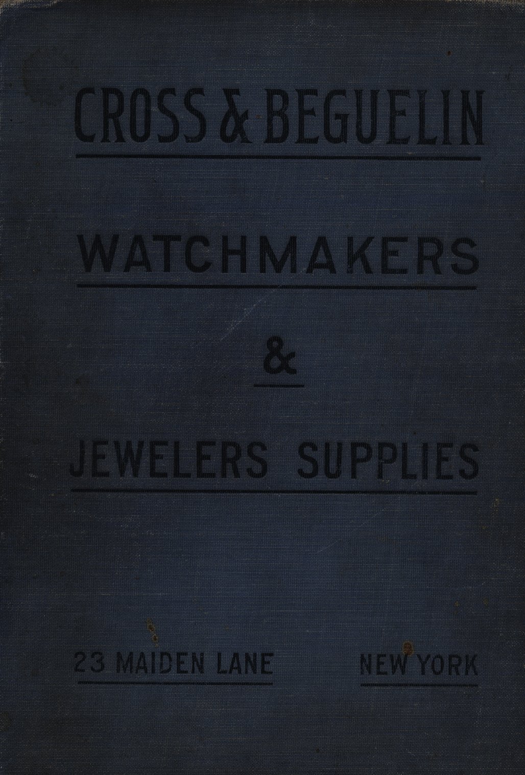 Cross & Beguelin Watchmakers & Jewelers Supplies: New York Standard (c.1911) Cover Image